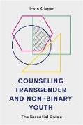 Counseling Transgender and Non-Binary Youth: The Essential Guide