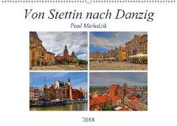 Von Stettin nach Danzig (Wandkalender 2018 DIN A2 quer)