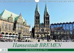 Hansestadt Bremen - Ein Stadtstaat an der Weser (Wandkalender 2018 DIN A4 quer)