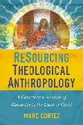 ReSourcing Theological Anthropology