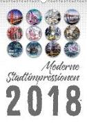 Moderne Stadtimpressionen (Wandkalender 2018 DIN A3 hoch)