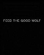 FEED THE GOOD WOLF Journal (Blank/Lined)