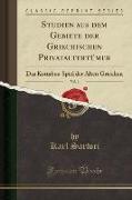 Studien aus dem Gebiete der Griechischen Privataltertümer, Vol. 1
