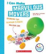 I Can Make Marvelous Movers (Rookie Star: Makerspace Projects)