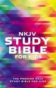 NKJV Study Bible for Kids: The Premier NKJV Study Bible for Kids