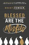 Blessed Are the Misfits