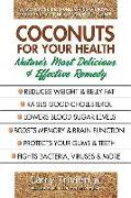 Coconuts for Your Health: Nature's Most Delicious & Effective Remedy