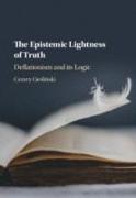 The Epistemic Lightness of Truth: Deflationism and Its Logic