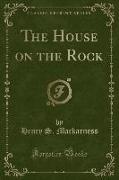 The House on the Rock (Classic Reprint)