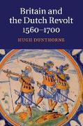 Britain and the Dutch Revolt 1560-1700