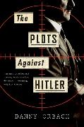 The Plots Against Hitler