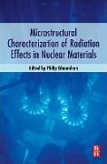Microstructural Characterization of Radiation Effects in Nuclear Materials