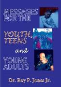 MESSAGES FOR THE YOUTH, TEENS, and YOUNG ADULTS