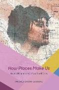 How Places Make Us