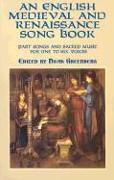 An English Medieval and Renaissance Song Book: Part Songs and Sacred Music for One to Six Voices