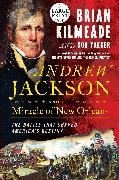 Andrew Jackson and the Miracle of New Orleans