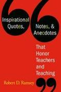 Inspirational Quotes, Notes, & Anecdotes That Honor Teachers and Teaching