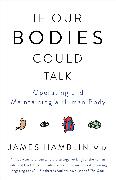 If Our Bodies Could Talk