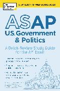 ASAP U.S. Government & Politics: A Quick-Review Study Guide for the AP Exam