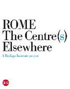 Rome the Centre(s) Elsewhere