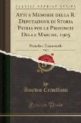 Atti e Memorie della R. Deputazione di Storia Patria per le Provincie Delle Marche, 1905, Vol. 2