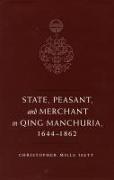 State, Peasant, and Merchant in Qing Manchuria, 1644-1862