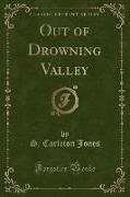 Out of Drowning Valley (Classic Reprint)