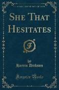 She That Hesitates (Classic Reprint)