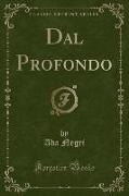 Dal Profondo (Classic Reprint)