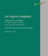 Los órganos colegiados : análisis histórico de la colegialidad en la organziación pública española y régimen jurídico-administrativo vigente