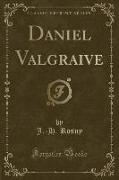 Daniel Valgraive (Classic Reprint)