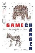 The Game Changer: America's Most Stunning Election in History