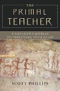 The Primal Teacher: A Caveman's Secrets to Improving Your Class