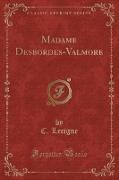 Madame Desbordes-Valmore (Classic Reprint)