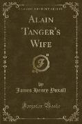 Alain Tanger's Wife (Classic Reprint)
