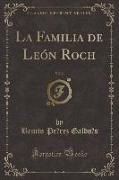 La Familia de León Roch, Vol. 2 (Classic Reprint)