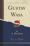Gustav Wasa (Classic Reprint)