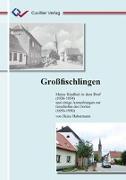 Großfischlingen. Meine Kindheit in dem Dorf (1938-1954) und einige Anmerkungen zur Geschichte des Dorfes (1650-1950)