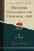 Deutsche Zeitschrift für Chirurgie, 1898, Vol. 48 (Classic Reprint)