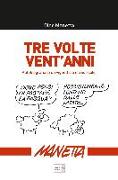 Tre volte vent'anni. Autobiografia di un vignettista ma non solo