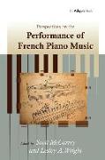 Perspectives on the Performance of French Piano Music