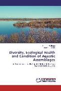 Diversity, Ecological Health and Condition of Aquatic Assemblages