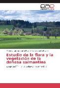 Estudio de la flora y la vegetación de la dehesa salmantina