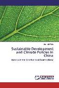 Sustainable Development and Climate Policies in China