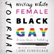 Writing While Female or Black or Gay Journal: Large journal, lined, 8.5x8.5