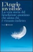 L'Angelo invisibile. La vera storia del benefattore anonimo che aiuta chi è rimasto indietro