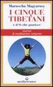 I cinque tibetani e il si che guarisce. Esercizi di meditazione corporea