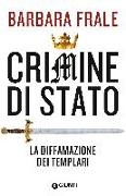 Crimine di Stato. La diffamazione dei Templari