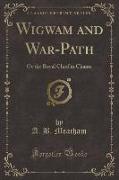 Wigwam and War-Path