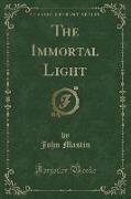 The Immortal Light (Classic Reprint)